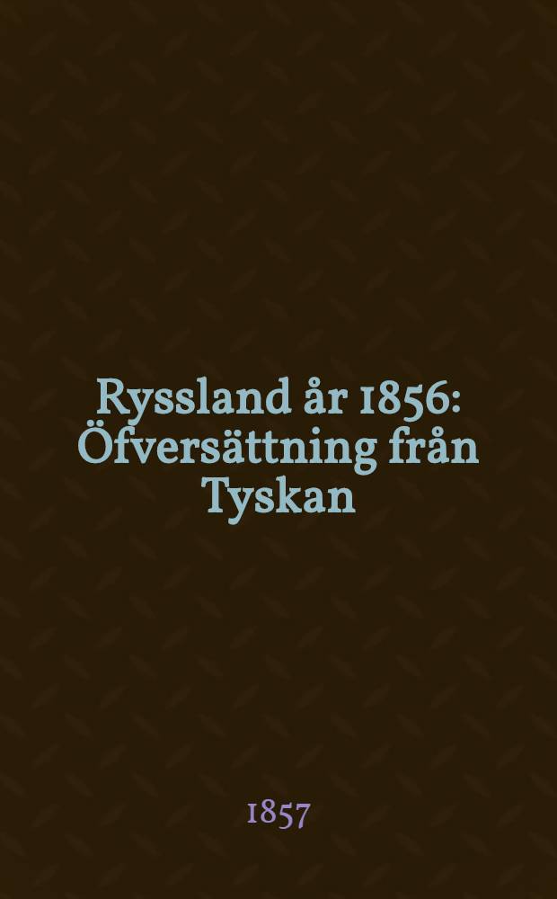 Ryssland år 1856 : Öfversättning från Tyskan