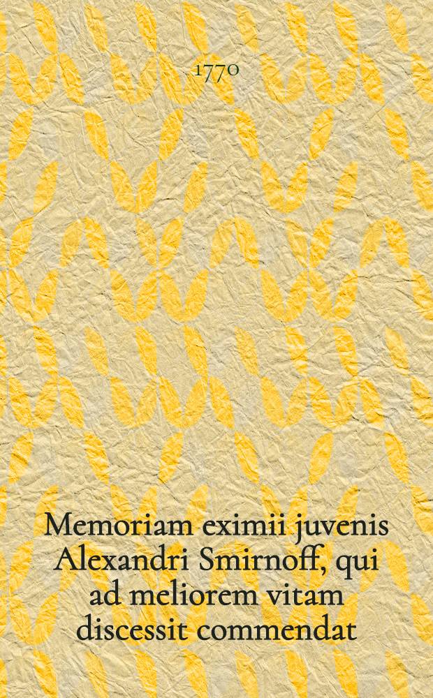 Memoriam eximii juvenis Alexandri Smirnoff, qui ad meliorem vitam discessit commendat