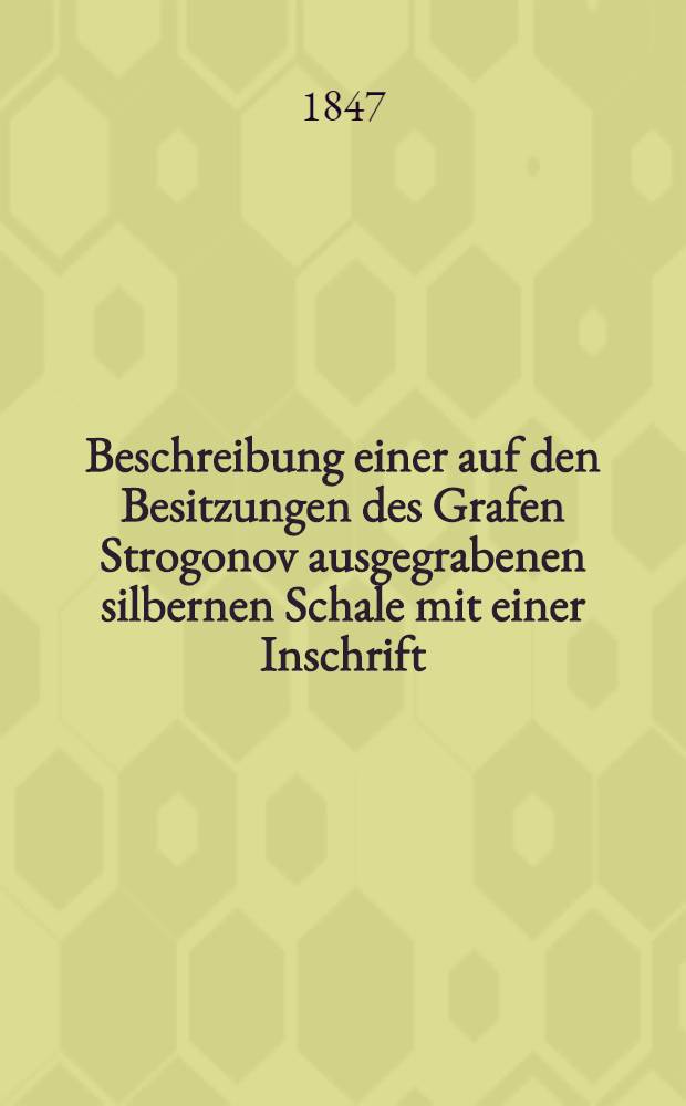 Beschreibung einer auf den Besitzungen des Grafen Strogonov ausgegrabenen silbernen Schale mit einer Inschrift