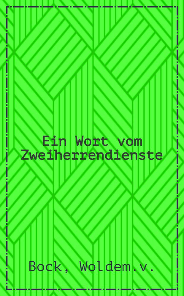 Ein Wort vom Zweiherrendienste