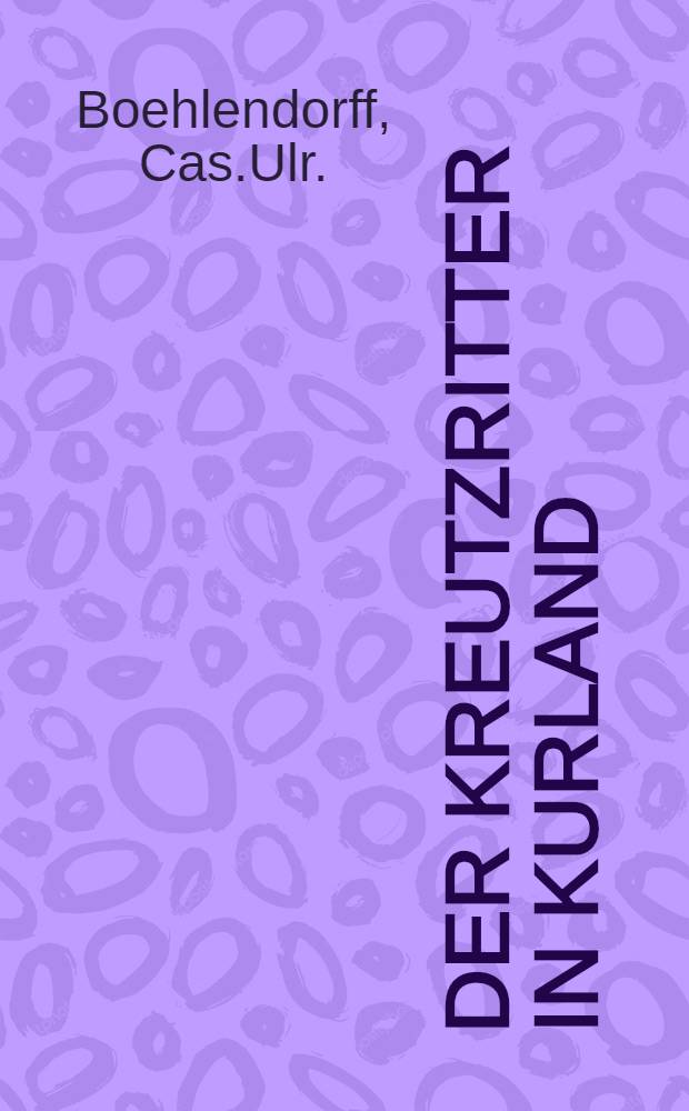 Der Kreutzritter in Kurland : Legende