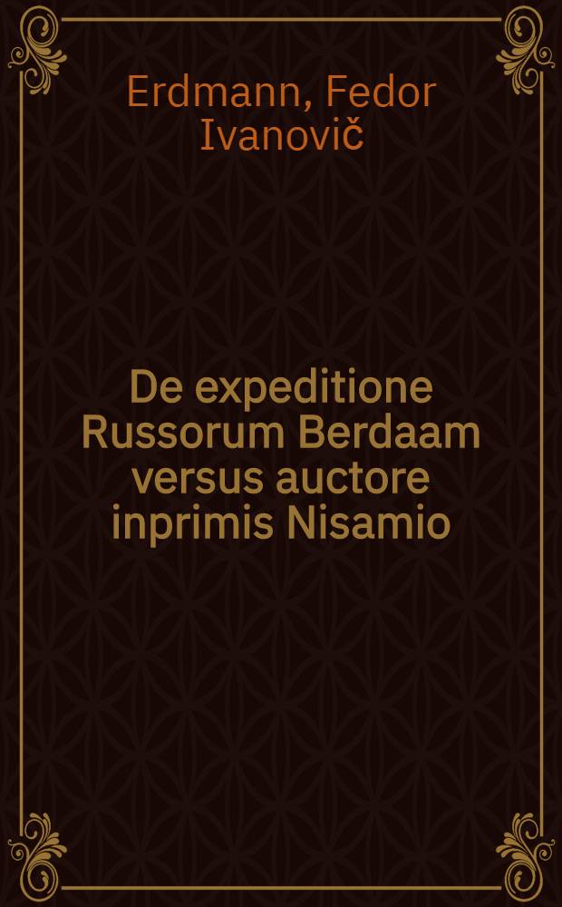 De expeditione Russorum Berdaam versus auctore inprimis Nisamio
