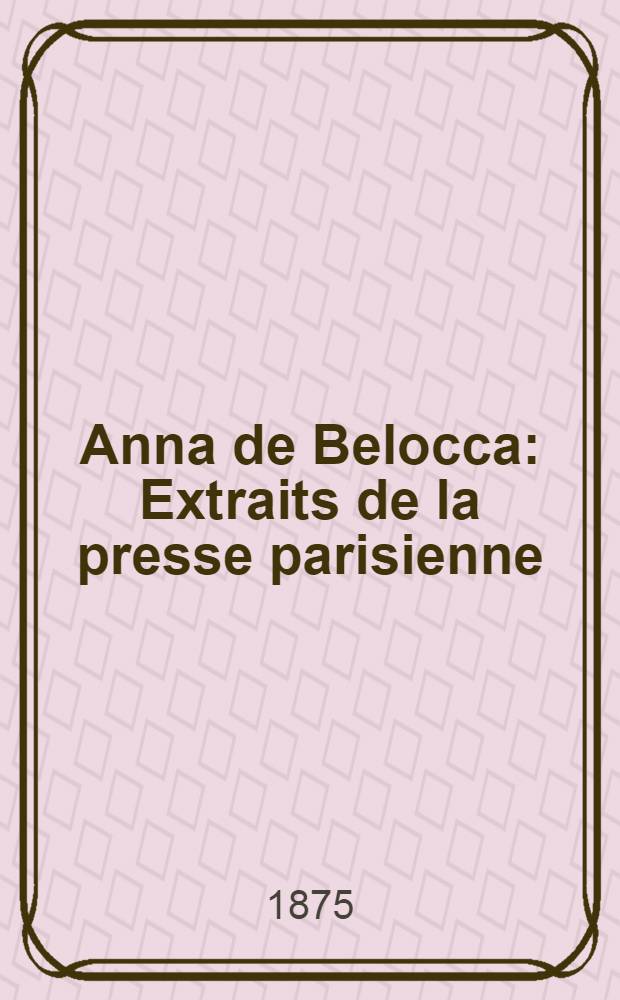 Anna de Belocca : Extraits de la presse parisienne
