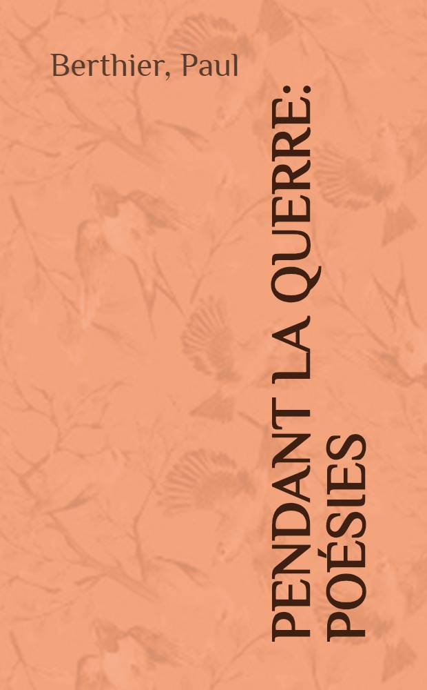Pendant la querre : Poésies