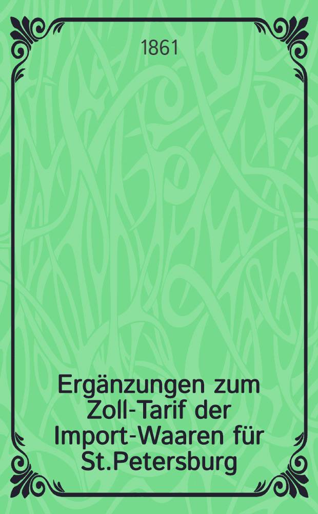 Ergänzungen zum Zoll-Tarif der Import-Waaren für St.Petersburg