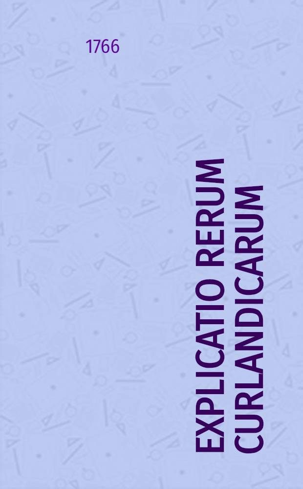 Explicatio rerum Curlandicarum