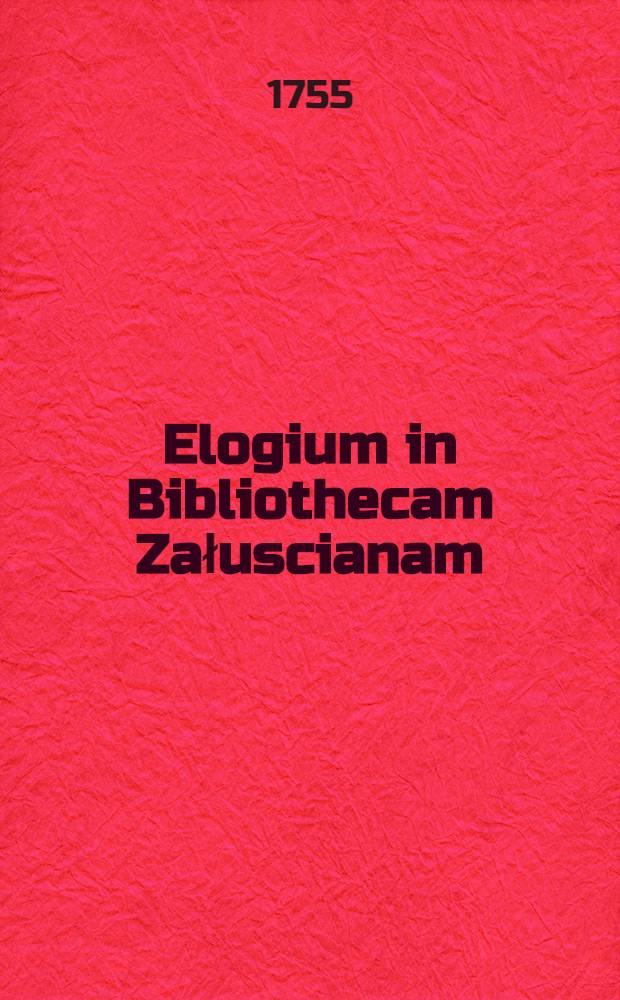Elogium in Bibliothecam Załuscianam