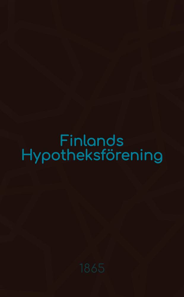 Finlands Hypotheksförening : Direktionens årsberättelse för 1864