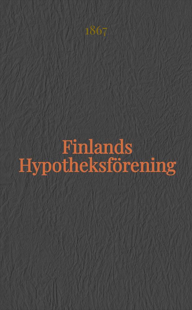 Finlands Hypotheksförening : Direktionens årsberättelse för 1866