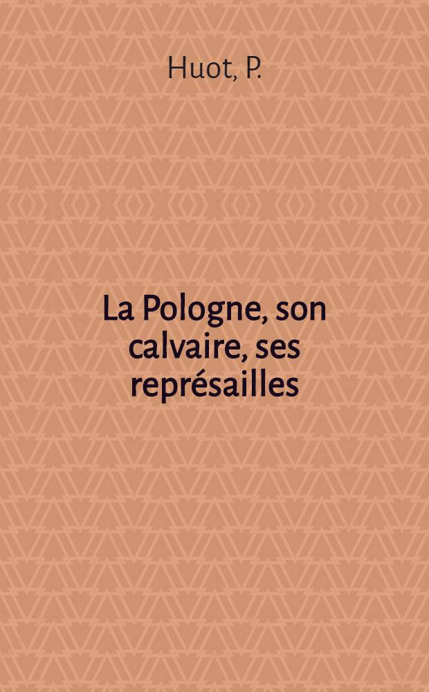 La Pologne, son calvaire, ses représailles