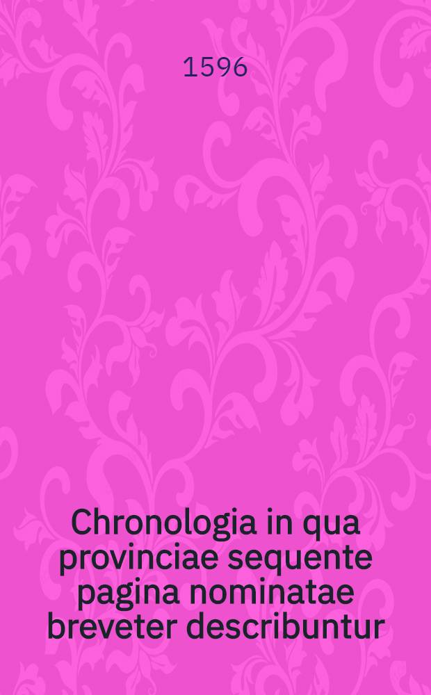 Chronologia in qua provinciae sequente pagina nominatae breveter describuntur : Austia, Bessarabia, Bosnia, ... Podolia, ... par Russiae, ... Tartariae..