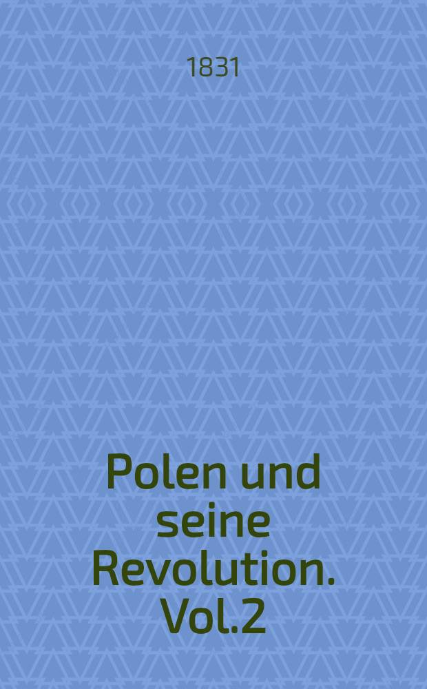Polen und seine Revolution. Vol.2 : Polen in seiner Erhebung
