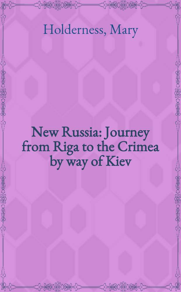 New Russia : Journey from Riga to the Crimea by way of Kiev