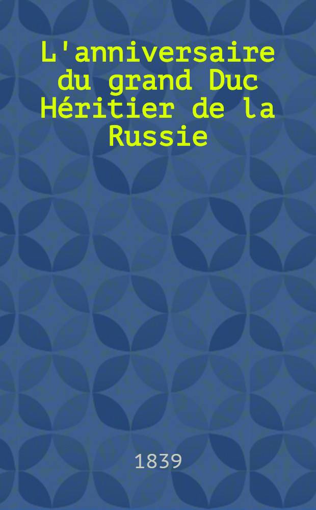 L'anniversaire du grand Duc Héritier de la Russie : Couplets