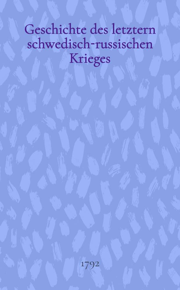 Geschichte des letztern schwedisch-russischen Krieges