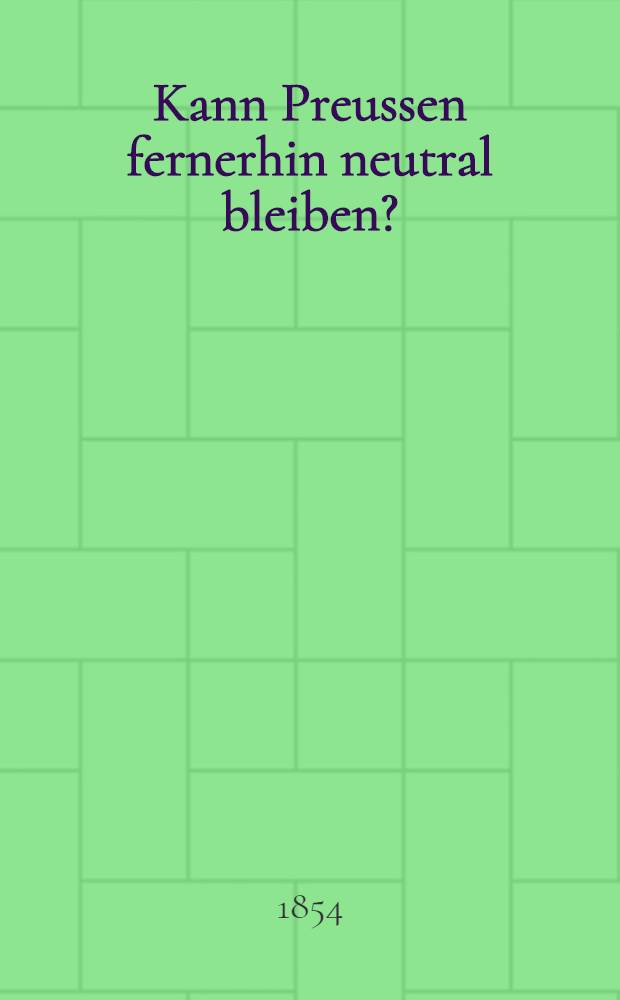 Kann Preussen fernerhin neutral bleiben?