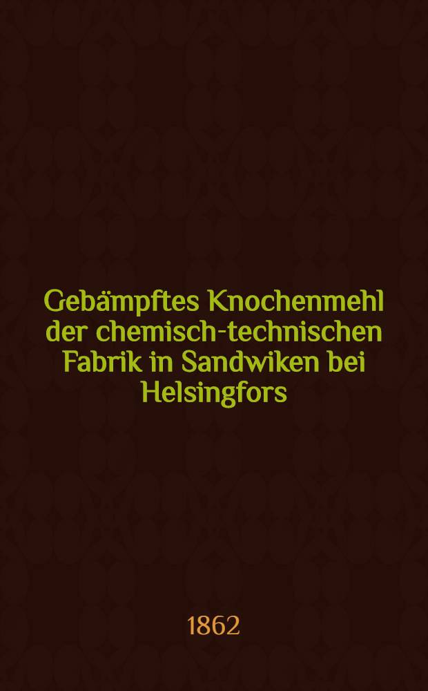 Geb&auml;mpftes Knochenmehl der chemisch-technischen Fabrik in Sandwiken bei Helsingfors