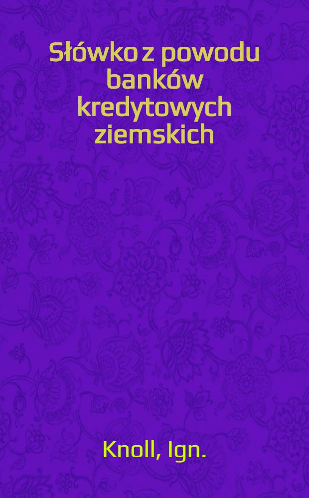 Słówko z powodu banków kredytowych ziemskich