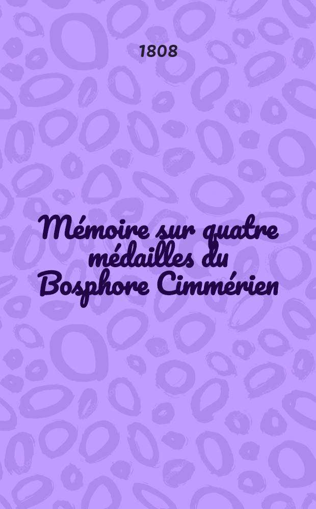 Mémoire sur quatre médailles du Bosphore Cimmérien