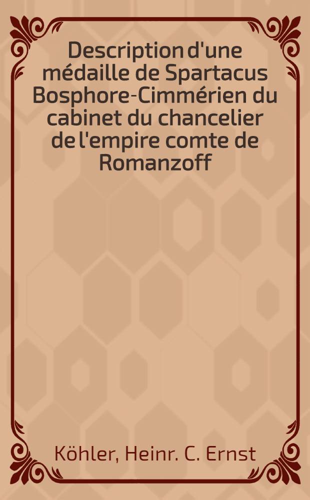 Description d'une m&eacute;daille de Spartacus Bosphore-Cimm&eacute;rien du cabinet du chancelier de l'empire comte de Romanzoff