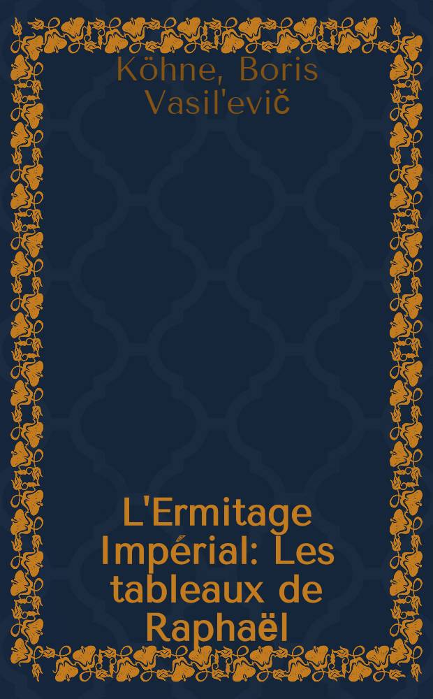 L'Ermitage Impérial : Les tableaux de Raphaёl : Publication photographique