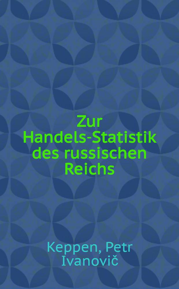 Zur Handels-Statistik des russischen Reichs