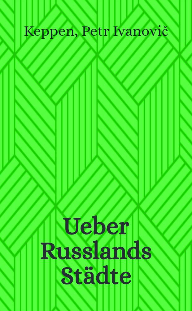 Ueber Russlands Städte