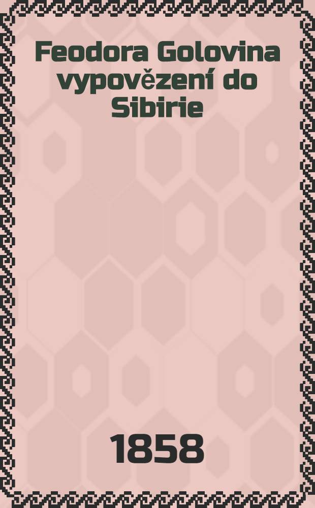 Feodora Golovina vypovězen&iacute; do Sibirie