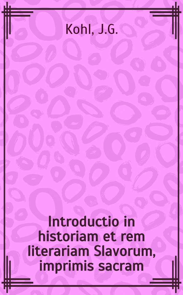 Introductio in historiam et rem literariam Slavorum, imprimis sacram
