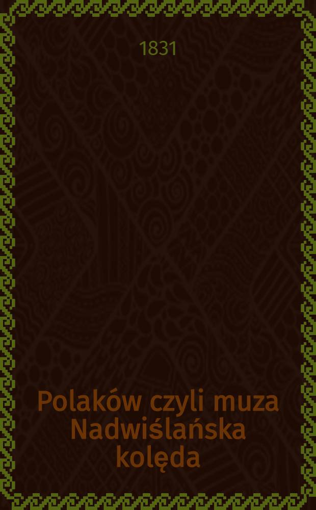 Polak&oacute;w czyli muza Nadwiślańska kolęda (kolenda)