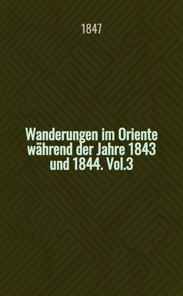 Wanderungen im Oriente während der Jahre 1843 und 1844. Vol.3 : Reise in Grusien, am kaspischen Meere und im Kaukasus