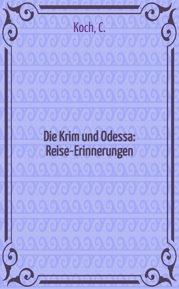 Die Krim und Odessa : Reise-Erinnerungen
