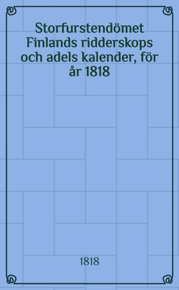 Storfurstend&ouml;met Finlands ridderskops och adels kalender, f&ouml;r &aring;r 1818