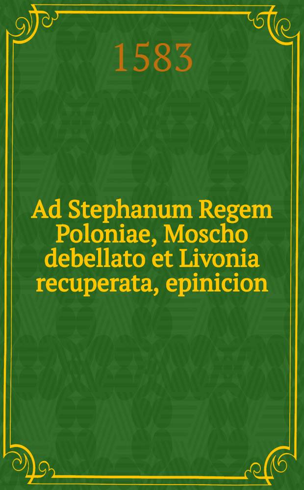 Ad Stephanum Regem Poloniae, Moscho debellato et Livonia recuperata, epinicion