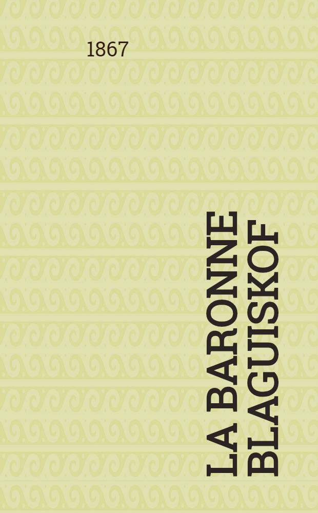La baronne Blaguiskof : Roman