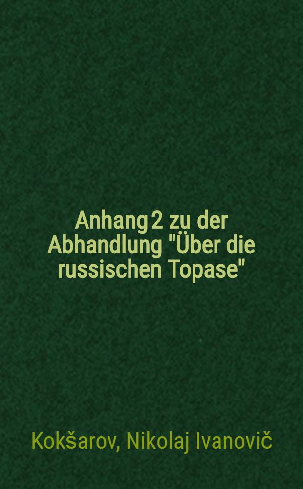 Anhang 2 zu der Abhandlung "Über die russischen Topase"