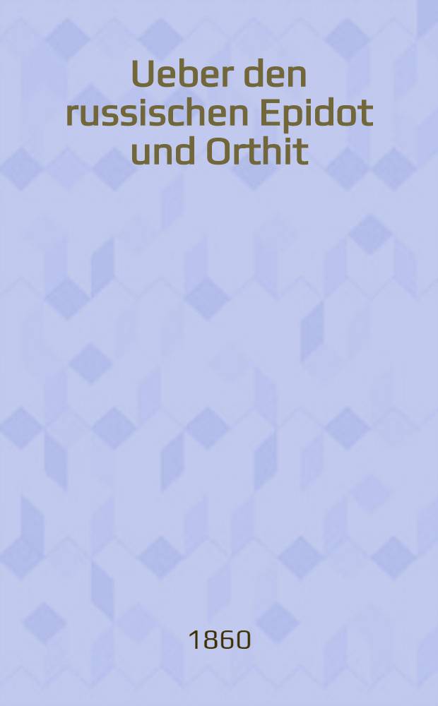 Ueber den russischen Epidot und Orthit