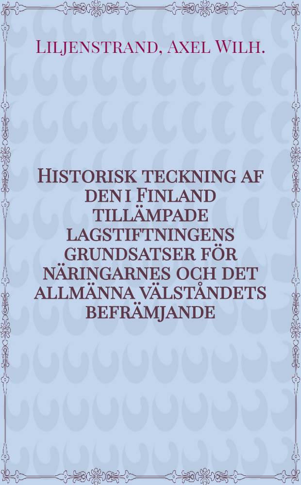 Historisk teckning af den i Finland tillämpade lagstiftningens grundsatser för näringarnes och det allmänna välståndets befrämjande