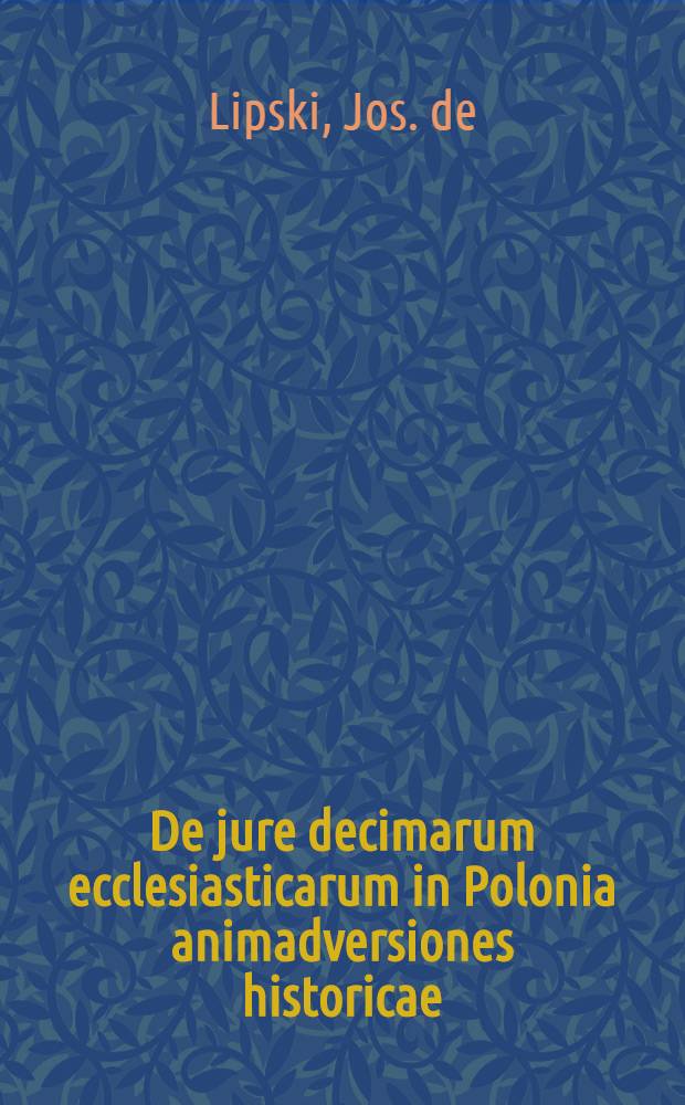 De jure decimarum ecclesiasticarum in Polonia animadversiones historicae