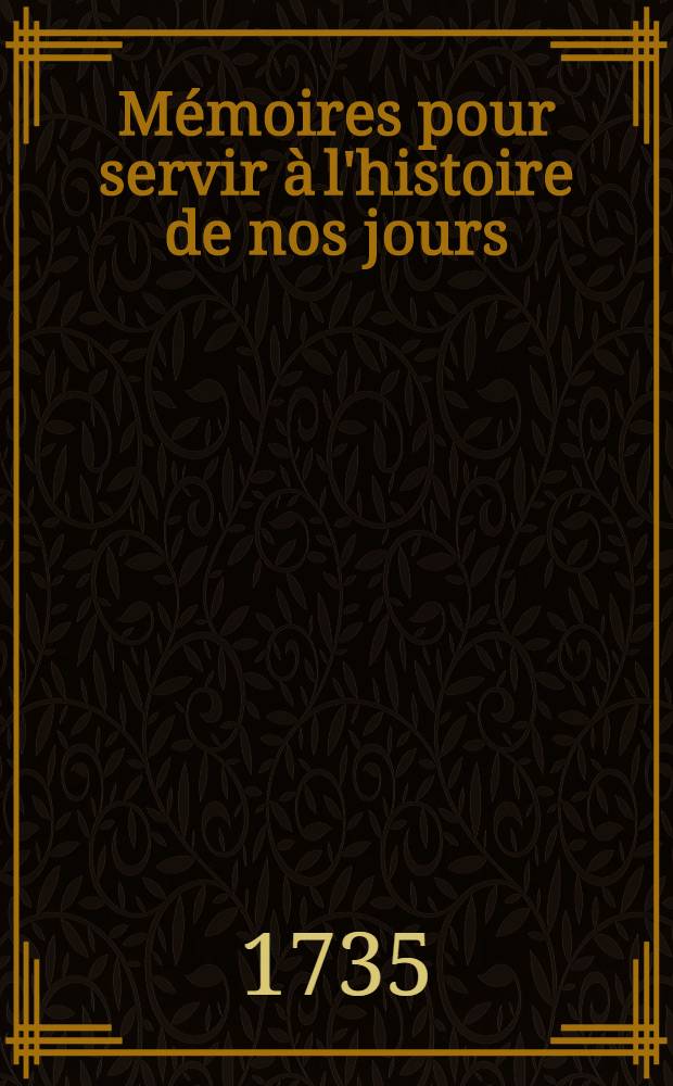 Mémoires pour servir à l'histoire de nos jours