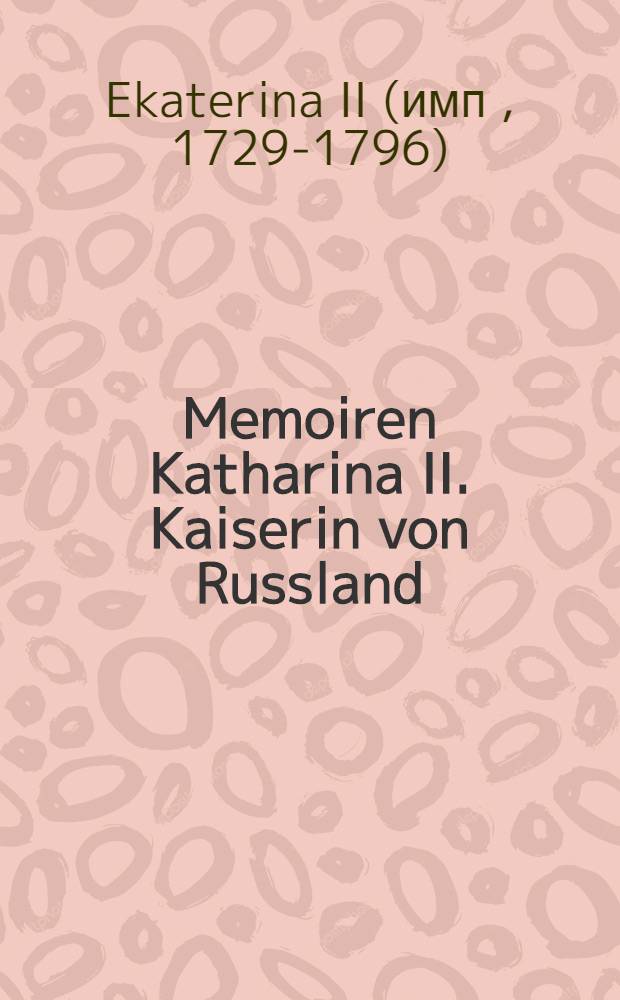 Memoiren Katharina II. Kaiserin von Russland