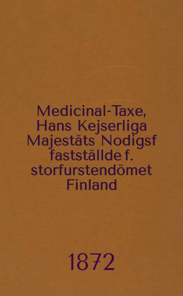 Medicinal-Taxe, Hans Kejserliga Majest&auml;ts Nodigsf fastst&auml;llde f. storfurstend&ouml;met Finland