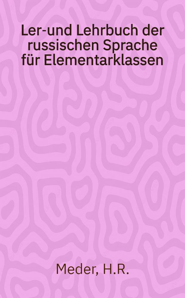 Lern- und Lehrbuch der russischen Sprache f&uuml;r Elementarklassen