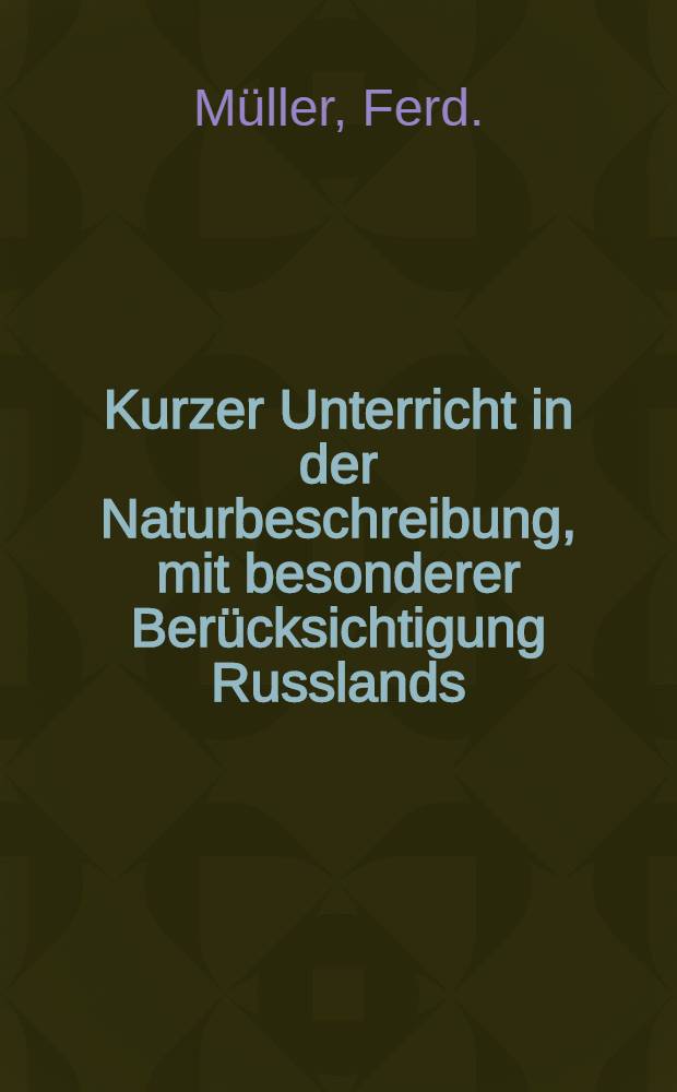 Kurzer Unterricht in der Naturbeschreibung, mit besonderer Ber&uuml;cksichtigung Russlands