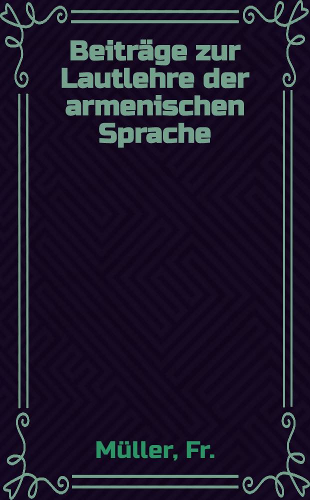Beitr&auml;ge zur Lautlehre der armenischen Sprache