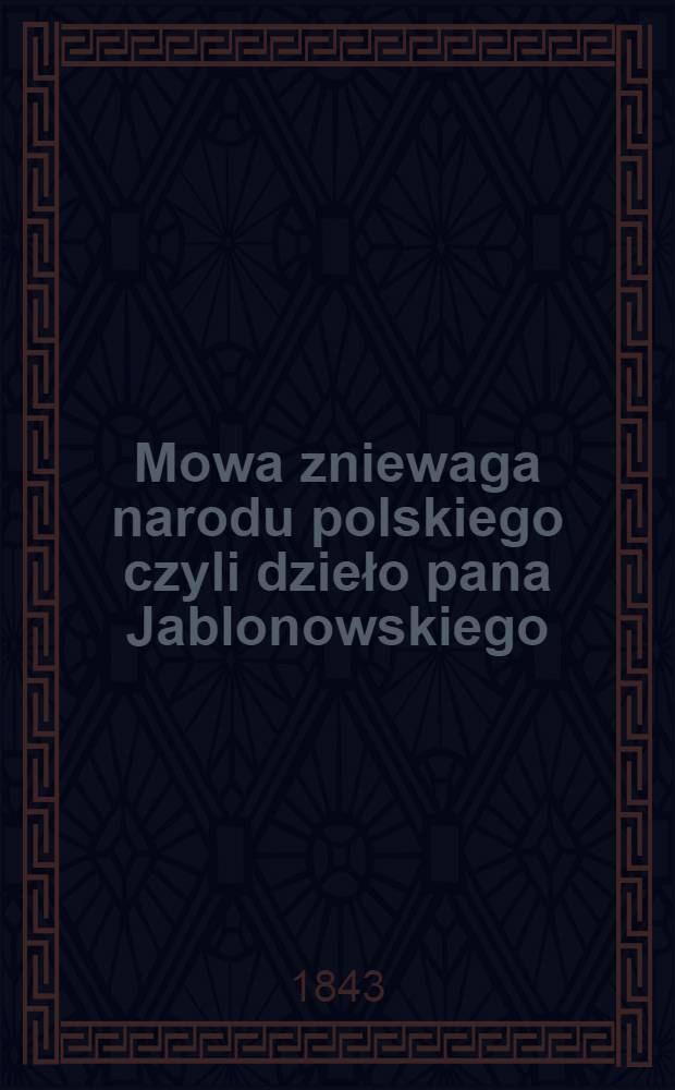 Mowa zniewaga narodu polskiego czyli dzieło pana Jablonowskiego