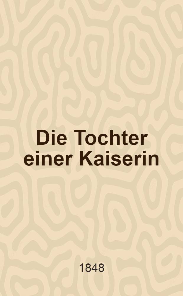 Die Tochter einer Kaiserin (Elisabeth) : Roman