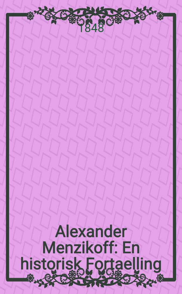 Alexander Menzikoff : En historisk Fortaelling