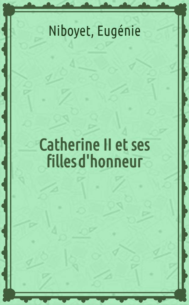 Catherine II et ses filles d'honneur : Roman