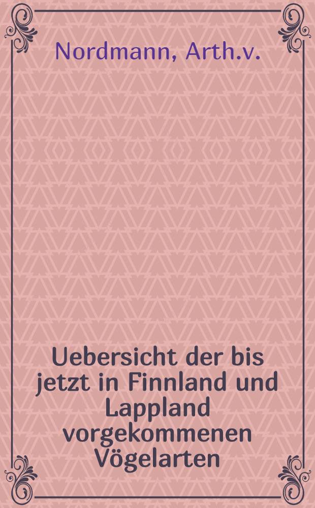 Uebersicht der bis jetzt in Finnland und Lappland vorgekommenen Vögelarten